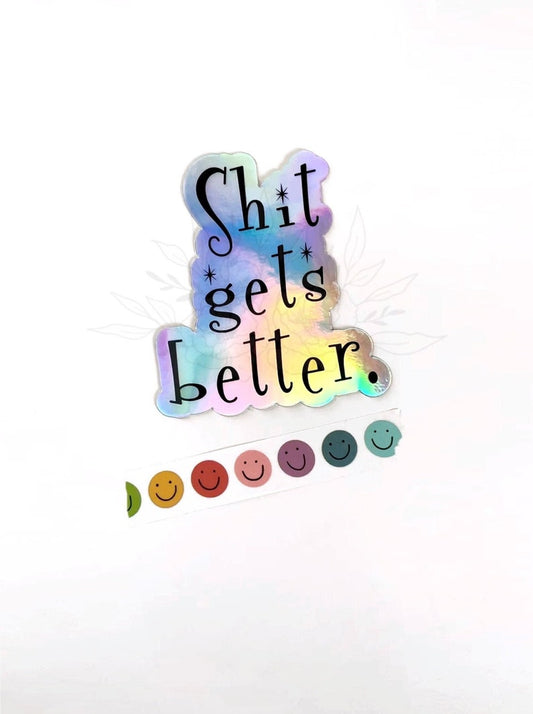 Shit Gets Better Holographic Sticker